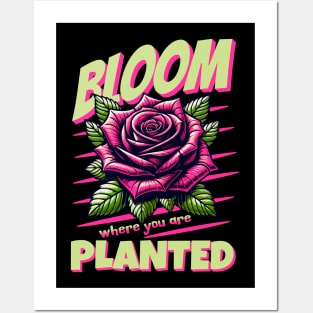 Bloom Where You Are Planted Inspirational Rose Graphic Posters and Art